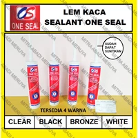 Lem Kaca Silen Kaca Sealant ONE SEAL Glass Seal CL/BR/BL/WH Fitting dan Hardware Perabotan