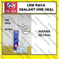Lem Kaca Silen Kaca Sealant ONE SEAL Glass Seal NETRAL Fitting dan Hardware Perabotan